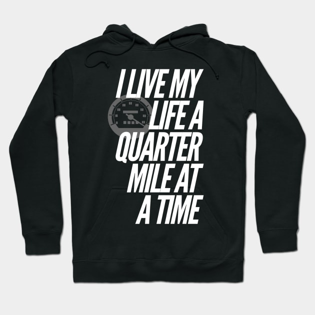 I Live My Life a Quarter Mile at a Time Hoodie by klance